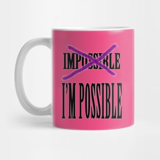Impossible? I'm Possible Mug